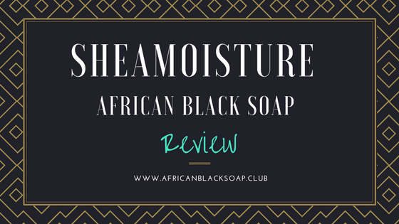 Shea Moisture African Black Soap Review